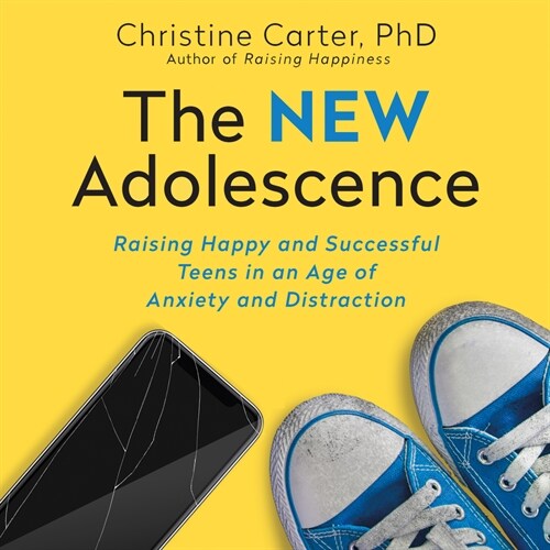 The New Adolescence: Raising Happy and Successful Teens in an Age of Anxiety and Distraction (Audio CD)