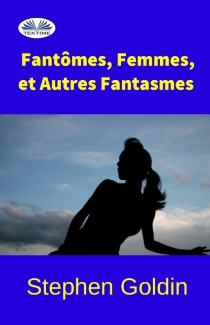 Fant?es, Femmes, et Autres Fantasmes (Paperback)