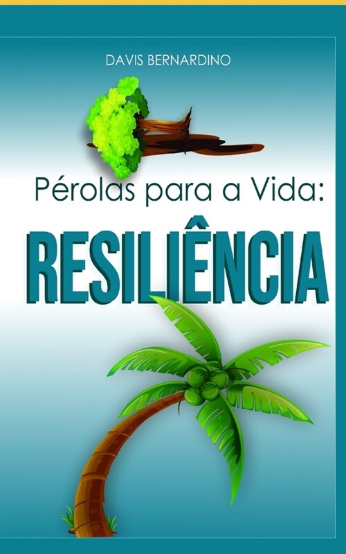 P?olas para a Vida: Resili?cia: Mensagens valiosas para proporcionar qualidade de vida (Paperback)