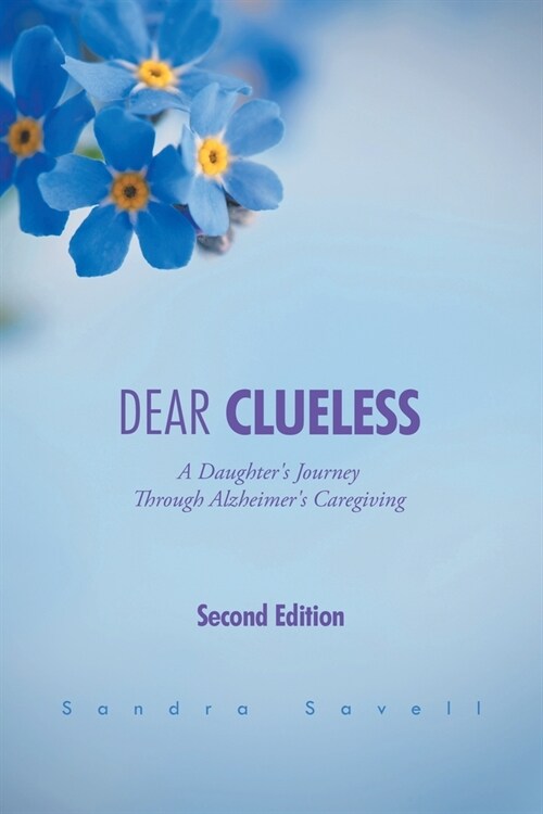 Dear Clueless: A Daughters Journey Through Alzheimers Caregiving (Paperback)