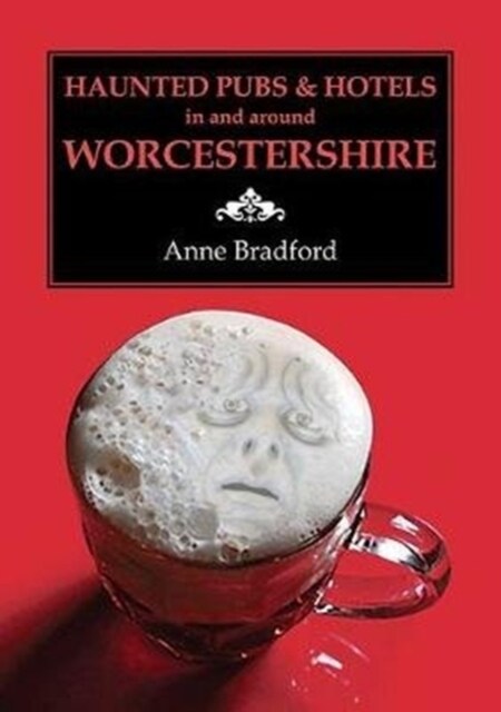 Haunted Pubs & Hotels in and Around Worcestershire (Paperback)