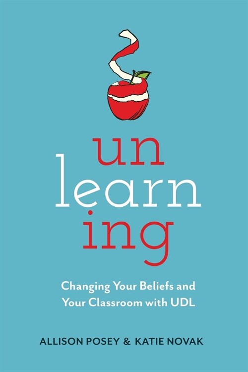 Unlearning: Changing Your Beliefs and Your Classroom with UDL (Paperback)