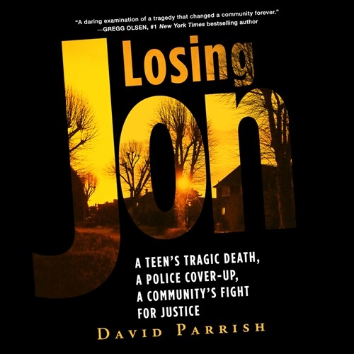 Losing Jon: A Teens Tragic Death, a Police Cover-Up, a Communitys Fight for Justice (Audio CD)