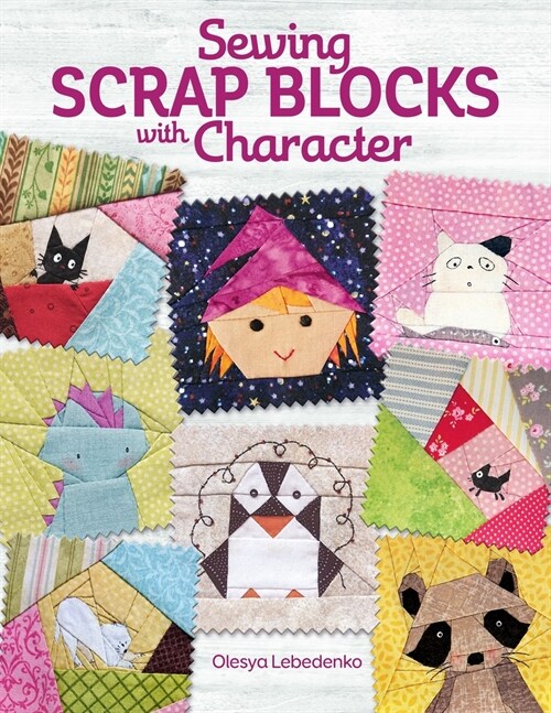 Sewing Scrap Blocks with Character (Paperback)