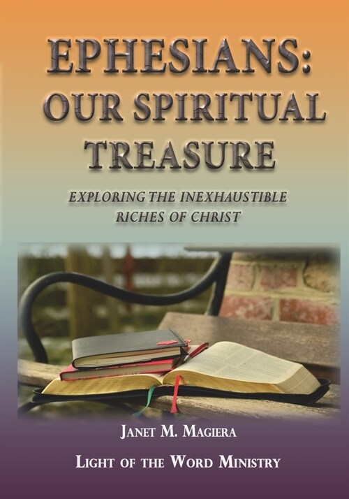 Ephesians Our Spiritual Treasure: Exploring the Inexhaustible Riches of Christ (Paperback)