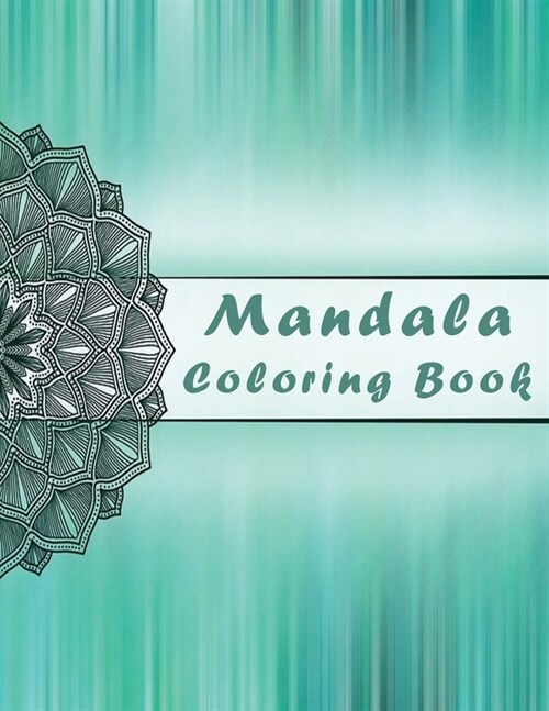 Mandala Coloring Book: Nice Mandalas for Stress Relief and Relaxation - Coloring Book For Adult - 8.5 x 11 - A Wonderful Gift For A Lover (Paperback)