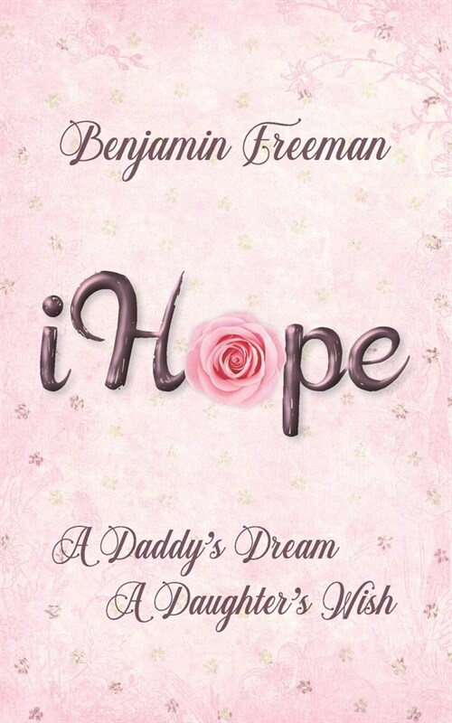 i Hope: A Daddys Dream A Daughters Wish (Paperback)