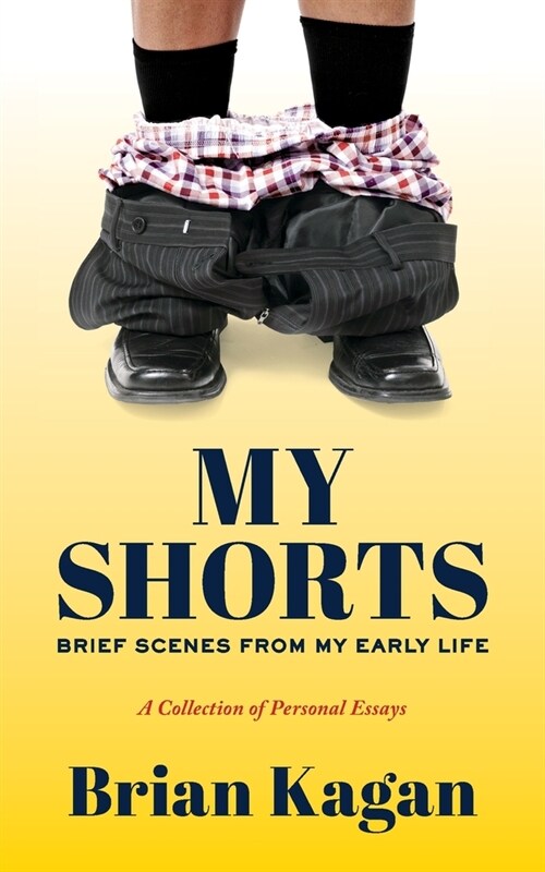 My Shorts: Brief Scenes from My Early Life; A Collection of Personal Essays (Paperback)