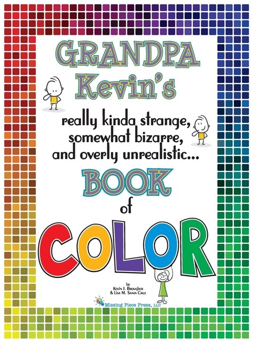 Grandpa Kevins...Book of COLOR: really kinda strange, somewhat bizarre and overly unrealistic.. (Hardcover)