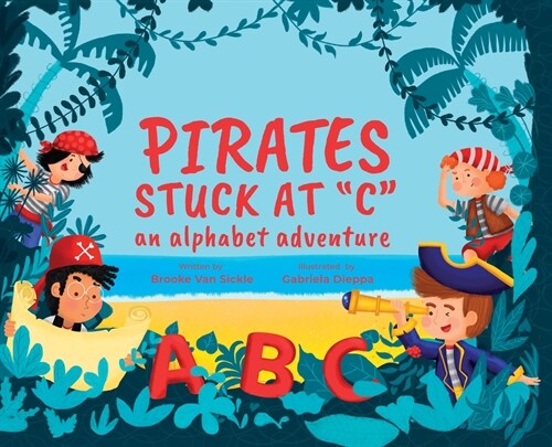 Pirates Stuck at C: An Alphabet Adventure (Hardcover)