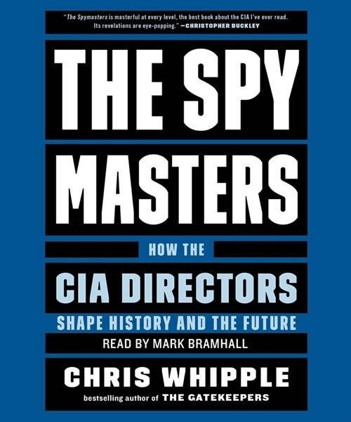 The Spymasters: How the Cias Directors Shape History and Guard the Future (Audio CD)