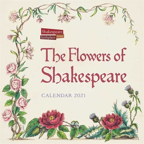 Shakespeare Birthplace Trust - Flowers of Shakespeare Wall Calendar 2021 (Art Calendar) (Calendar, New ed)
