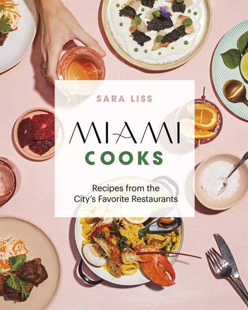 Miami Cooks: Recipes from the Citys Favorite Restaurants (Hardcover)