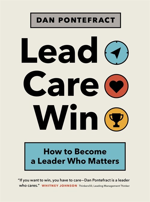 Lead. Care. Win.: How to Become a Leader Who Matters (Paperback)