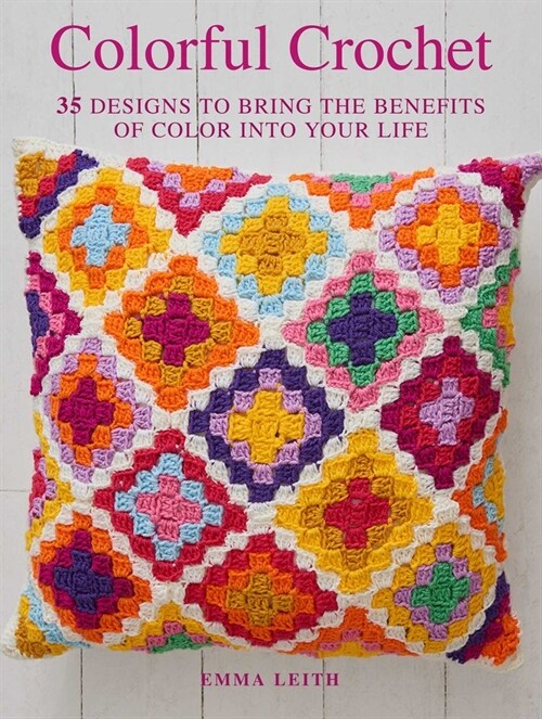 Colorful Crochet: 35 Designs to Bring the Benefits of Color Into Your Life (Paperback)