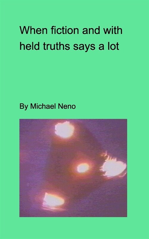 When fiction and withdeld truths say a lot (Paperback)
