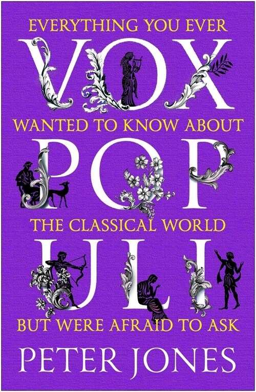 Vox Populi : Everything You Ever Wanted to Know about the Classical World but Were Afraid to Ask (Paperback, Main)