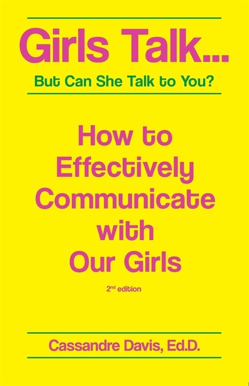 Girls Talk...But Can She Talk to You?: How to Effectively Communicate With Our Girls. (Paperback)