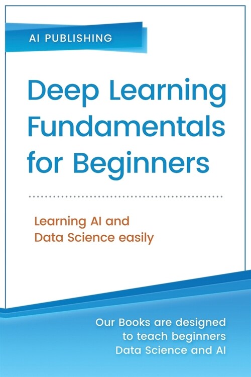 Deep Learning Fundamentals for Beginners (Paperback)