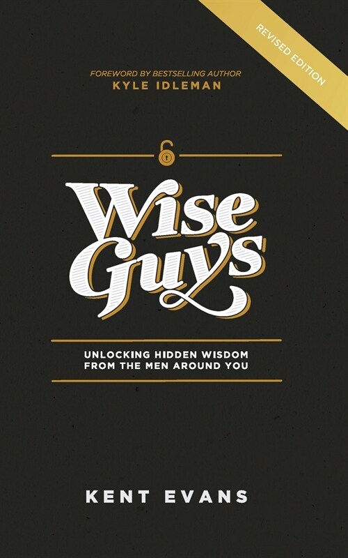 Wise Guys: Unlocking Hidden Wisdom from the Men Around You (Paperback)