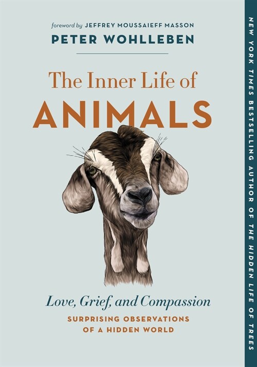 The Inner Life of Animals: Love, Grief, and Compassion--Surprising Observations of a Hidden World (Paperback)
