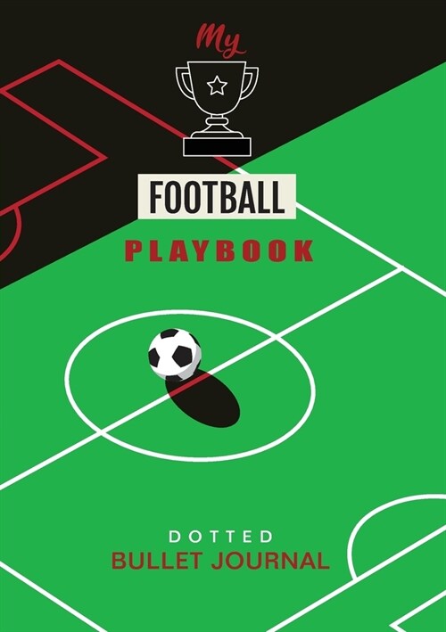 My Football Playbook - Dotted Bullet Journal: Medium A5 - 5.83X8.27 (Soccer) (Paperback)