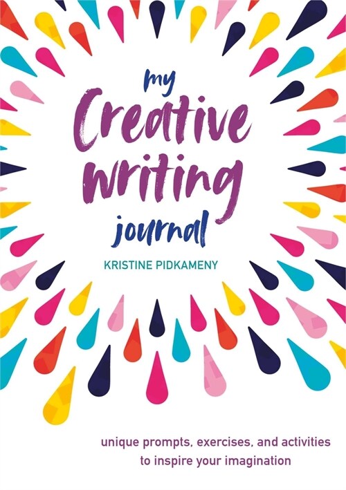 My Creative Writing Journal : Unique Prompts, Exercises, and Activities to Inspire Your Imagination (Hardcover)