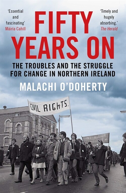 Fifty Years On : The Troubles and the Struggle for Change in Northern Ireland (Paperback)