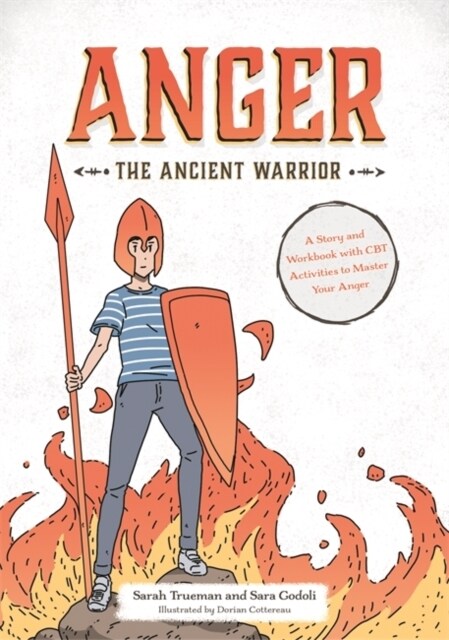 Anger the Ancient Warrior : A Story and Workbook with CBT Activities to Master Your Anger (Paperback, Illustrated ed)