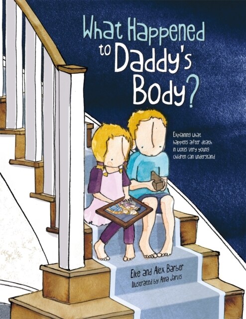 What Happened to Daddys Body? : Explaining What Happens After Death in Words Very Young Children Can Understand (Paperback)