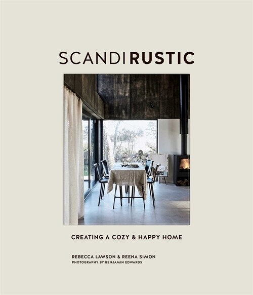Scandi Rustic : Creating a Cozy & Happy Home (Hardcover)