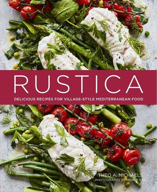 Rustica : Delicious Recipes for Village-Style Mediterranean Food (Hardcover)