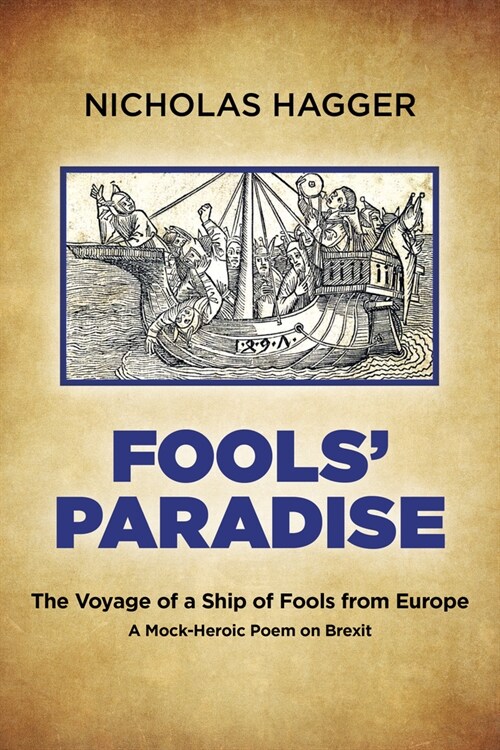 Fools Paradise : The Voyage of a Ship of Fools from Europe, A Mock-Heroic Poem on Brexit (Paperback)