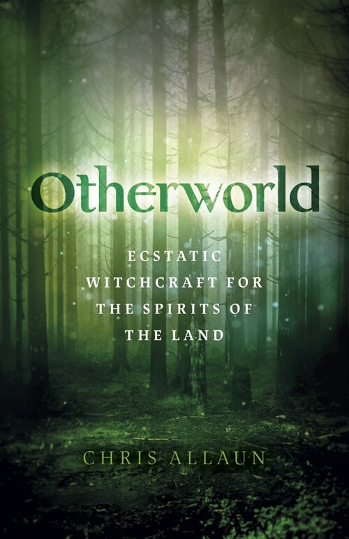 Otherworld : Ecstatic Witchcraft for the Spirits of the Land (Paperback)