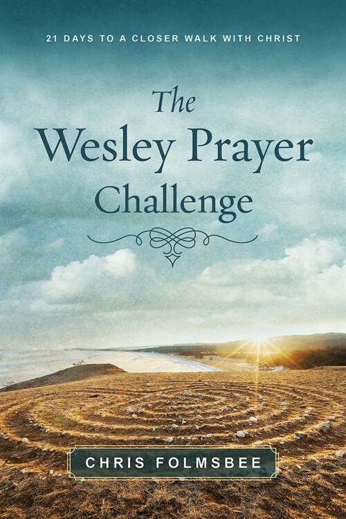 The Wesley Prayer Challenge Participant Book: 21 Days to a Closer Walk with Christ (Paperback)