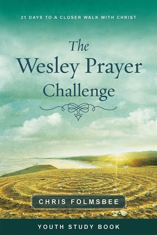 The Wesley Prayer Challenge Youth Study Book: 21 Days to a Closer Walk with Christ (Paperback)