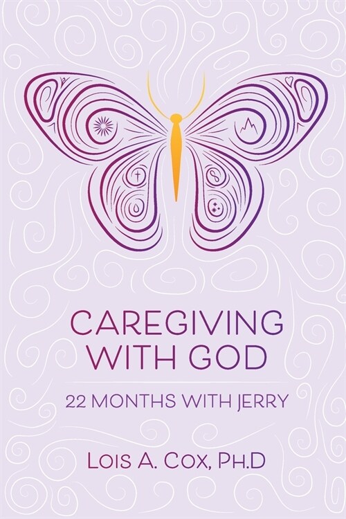 Caregiving with God: 22 Months with Jerry (Paperback)