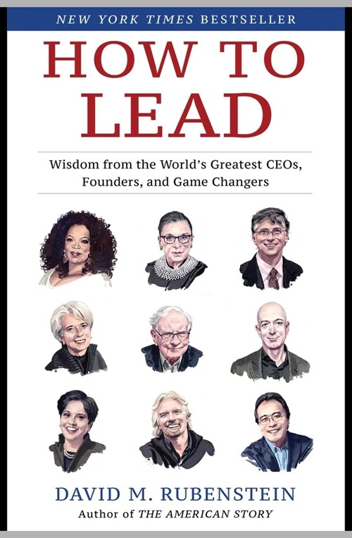 How to Lead: Wisdom from the Worlds Greatest Ceos, Founders, and Game Changers (Hardcover)