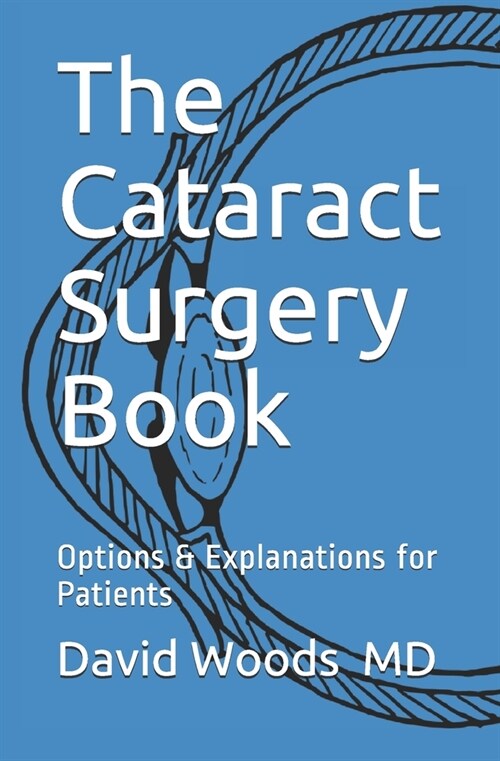 The Cataract Surgery Book: Options & Explanations for Patients (Paperback)