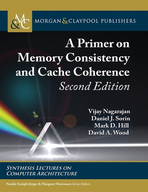 A Primer on Memory Consistency and Cache Coherence: Second Edition (Hardcover, 2)