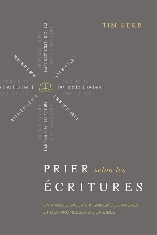 Prier selon les ?ritures: Un manuel pour sinspirer des pri?es et des promesses de la Bible (Paperback)