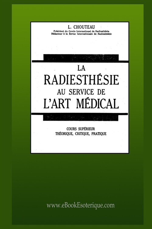 La Radiesth?ie au service de lArt M?ical: Cours sup?ieur th?rique, critique, pratique (Paperback)