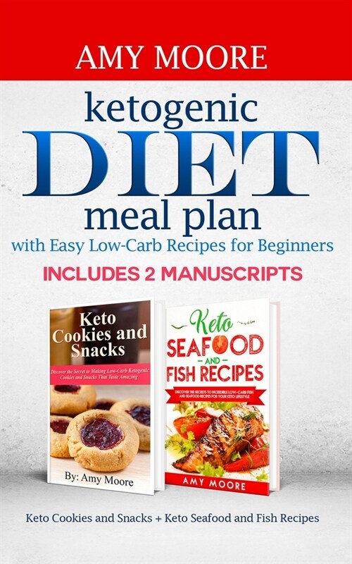 Ketogenic diet meal plan with Easy low-carb recipes for beginners: Includes 2 Manuscripts Keto Cookies and Snacks + Keto Seafood and Fish Recipes (Paperback)