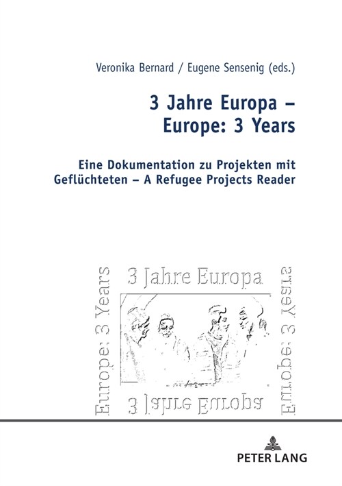 3 Jahre Europa - Europe: 3 Years: Eine Dokumentation Zu Projekten Mit Gefluechteten - A Refugee Projects Reader (Hardcover)