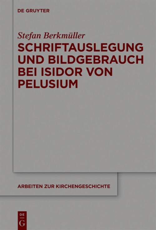 Schriftauslegung Und Bildgebrauch Bei Isidor Von Pelusium (Hardcover)