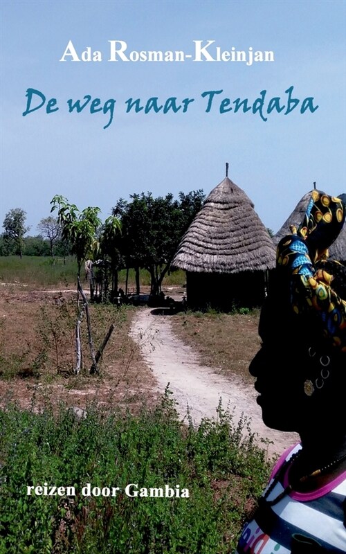 De weg naar Tendaba: reizen door Gambia (Paperback)