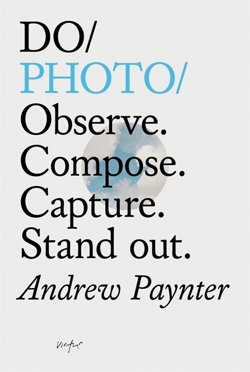 Do Photo : Observe. Compose. Capture. Stand Out. (Paperback)