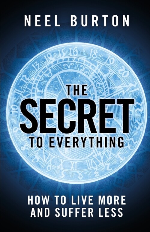 The Secret to Everything: How to Live More and Suffer Less (Paperback)