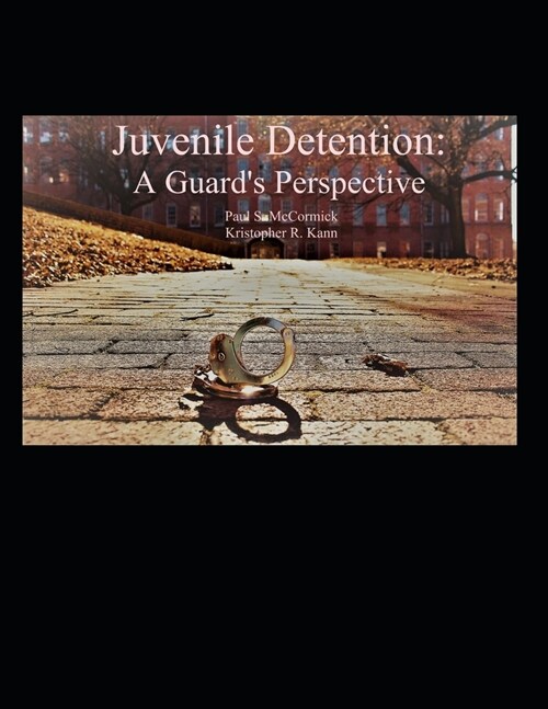 Juvenile Detention: A Guards Perspective (Paperback)