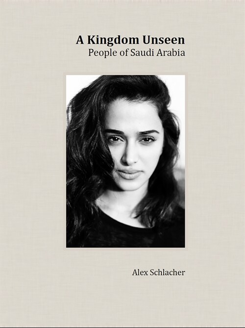 A Kingdom Unseen : People of Saudi Arabia (Hardcover)